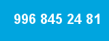 996 845 24 81
